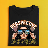 PerspEctive Hi SwaG Hai. Cool Tee design for Women