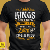 Father's Day - Exclusive Design - King dont need Thrones Limited Edition- Black
