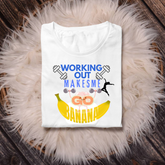 Exclusive Summer Gym collections - Working out makes me Go Banana Design Tee