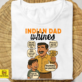 Father's Day Exclusive Collection - Indian Dad Whines - Limited Edition - White