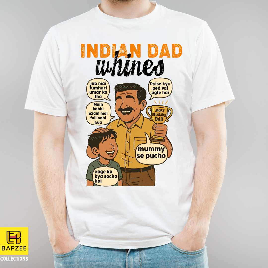 Father's Day Exclusive Collection - Indian Dad Whines - Limited Edition - White