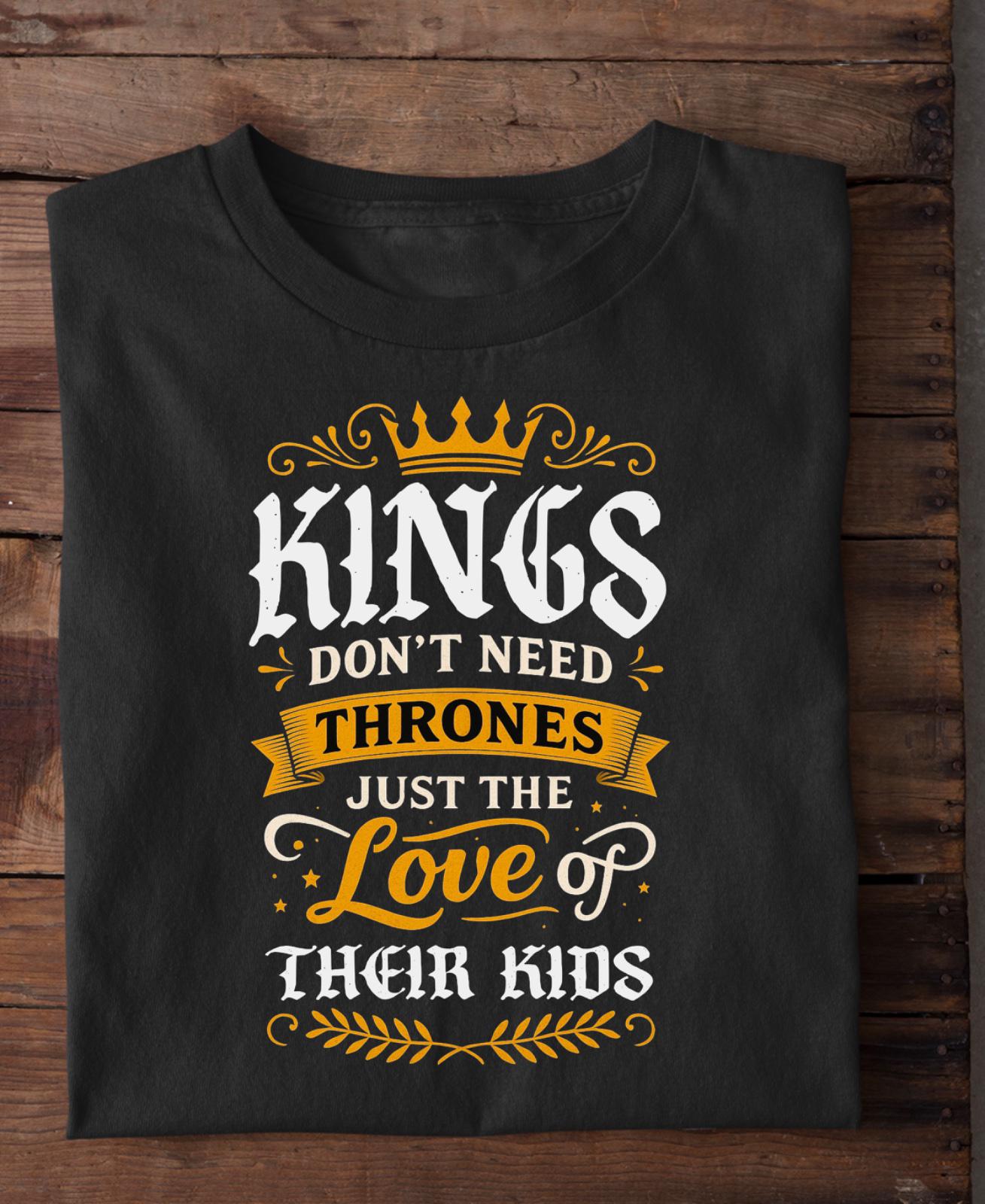 Father's Day - Exclusive Design - King dont need Thrones Limited Edition- Black